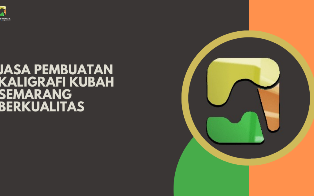 Jasa Pembuatan Kaligrafi Kubah Semarang Berkualitas