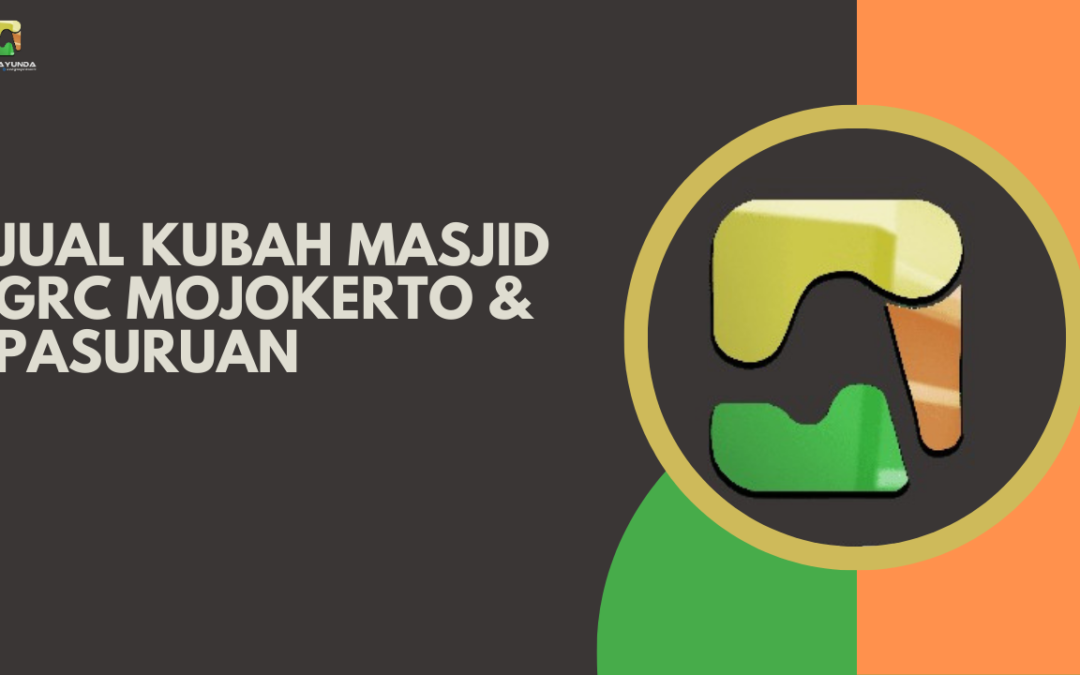 Jual Kubah Masjid GRC Mojokerto & Pasuruan