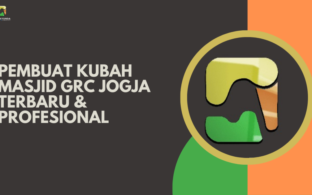 Pembuat Kubah Masjid GRC Jogja