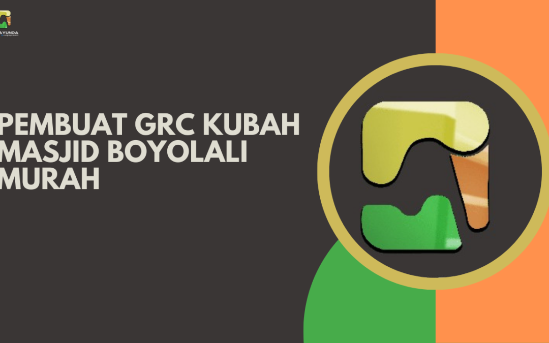 Pembuat GRC Kubah Masjid Boyolali